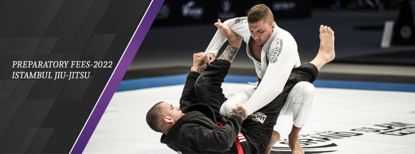 ISTAMBUL JIU-JITSU PREPARATORY FEES 2022